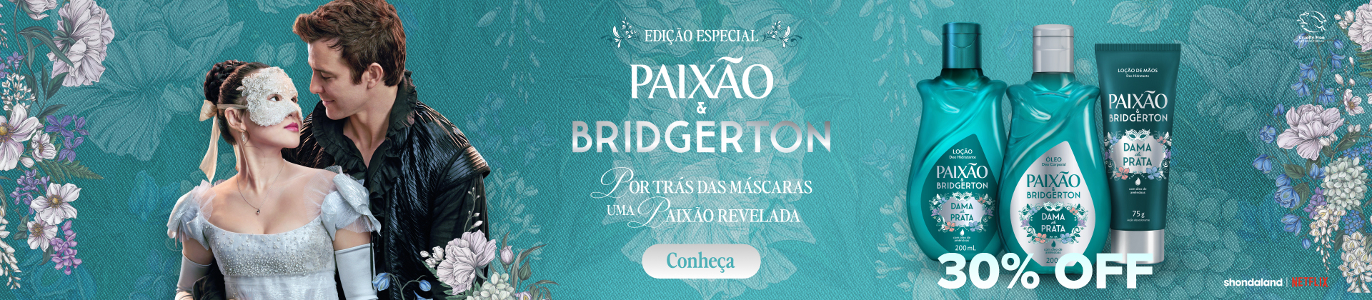 Edição especial Paixão & Bridgerton 30% OFF 👑💐