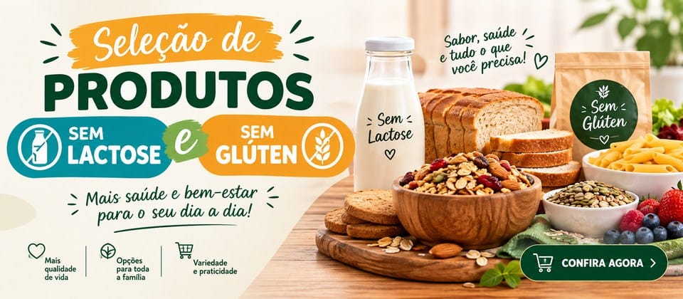 SELEÇÃO DE PRODUTOS SEM LACTOSE E SEM GLUTEN