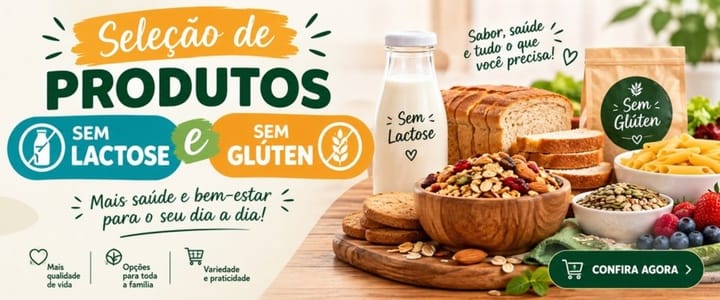 SELEÇÃO DE PRODUTOS SEM LACTOSE E SEM GLUTEN